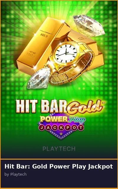 Hit Bar  Gold Power Play Jackpot