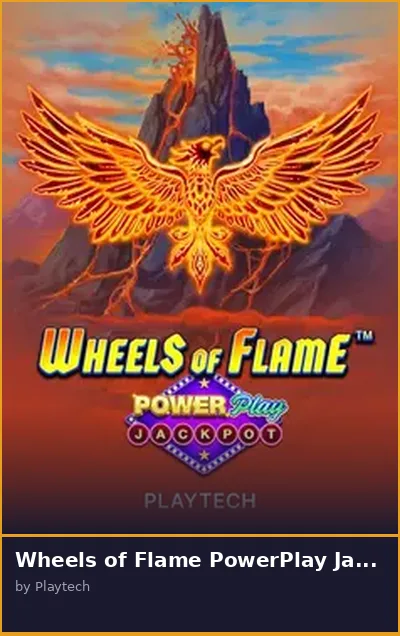 Wheels of Flame PowerPlay Jackpot