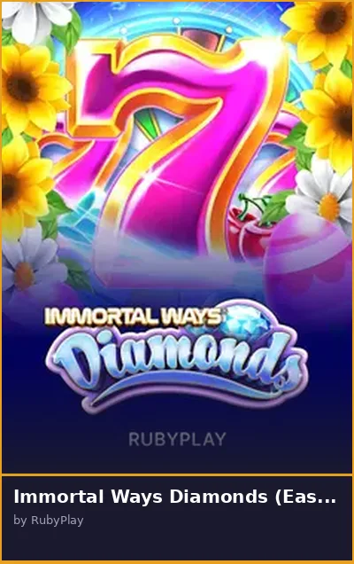 Immortal Ways Diamonds  Easter