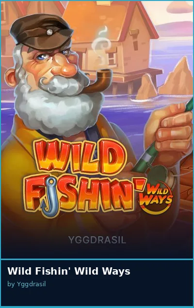 Wild Fishin  Wild Ways